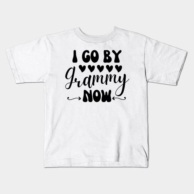 I Go By Grammy Now Kids T-Shirt by JustBeSatisfied